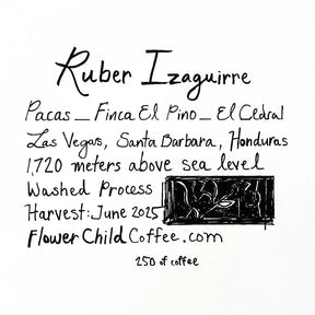 Handwritten coffee label for Ruber Izaguirre Pacas from Finca El Pino in El Cedral, Las Vegas, Santa Barbara, Honduras. Includes details such as 1,720 meters above sea level, washed process, June 2025 harvest, and FlowerChildCoffee.com with a small illustrated graphic.