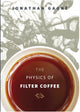 The Physics of Filter Coffee | Jonathan Gagné - Sigma Coffee UK